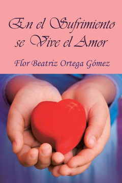 En El Sufrimiento Se Vive El Amor - 9781463358303