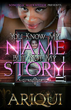 You Know My Name But Not My Story You Know My Name But Not My Story