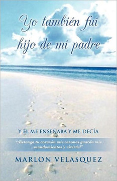 Yo Tambien Fui Hijo de Mi Padre - 9781463326975