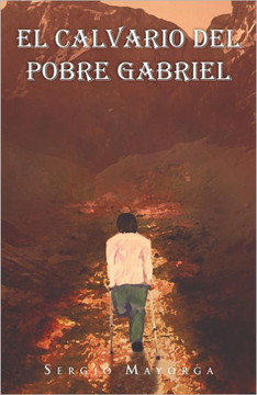 El Calvario del Pobre Gabriel - 9781463335328