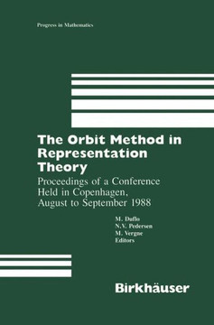 The Orbit Method in Representation Theory: Proceedings of a Conference Held in Copenhagen, August to September 1988