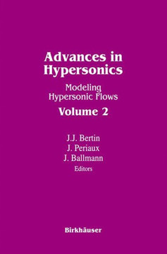 Advances in Hypersonics: Modeling Hypersonic Flows Volume 2 Advances in Hypersonics: Modeling Hypersonic Flows Volume 2
