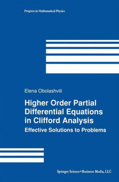 Higher Order Partial Differential Equations in Clifford Analysis: Effective Solutions to Problems