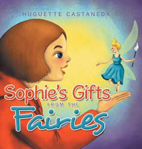 Sophie's Gifts from the Fairies - 9781479767274