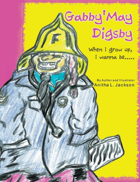 Gabby'may Digsby: When I Grow Up, I Wanna Be.....