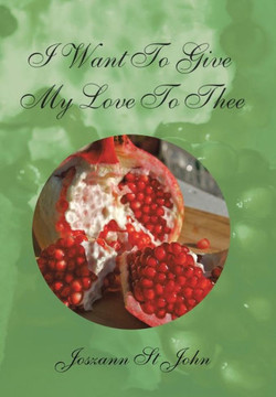 I Want to Give My Love to Thee - 9781450068604