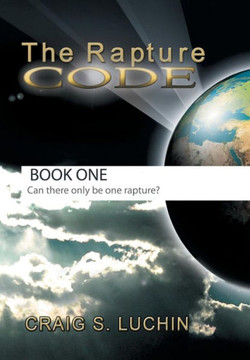 The Rapture Code: The Biblical Code for a Comforting Walk for the Christian in These Final, Last Days! - 9781441508805