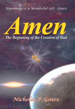 Amen: The Beginning of the Creation of God - 9781477119044 Amen: The Beginning of the Creation of God - 9781477119044