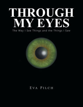 Through My Eyes: The Way I See Things and the Things I Saw