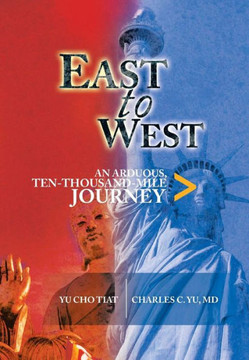 East to West: An Arduous, Ten-Thousand-Mile Journey - 9781479771271