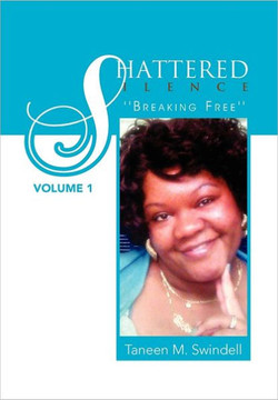 Shattered Silence Volume 1: ''Breaking Free'' - 9781465338020