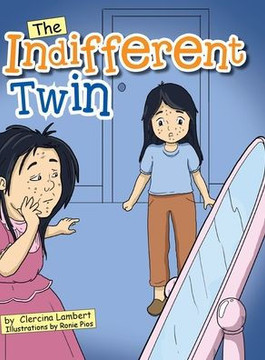 The Indifferent Twin: Outside beauty will fade away but inside beauty will last for a lifetime - 9781477159170