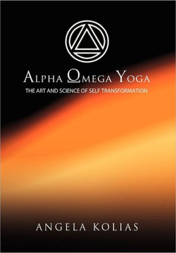 Alpha Omega Yoga: The Art and Science of Self Transformation - 9781462856312