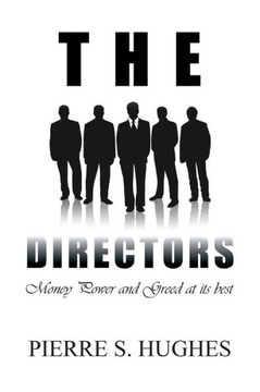 The Directors: Money, Power & Greed at Its Best - 9781483602011