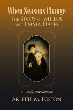 When Seasons Change the Story of Millus and Emma Hayes: A Family Remembered - 9781441565884