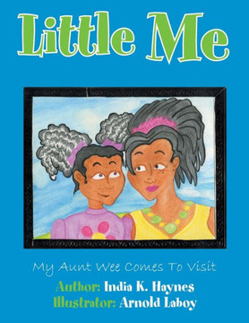 Little Me: My Aunt Wee Comes To Visit - 9781456839376