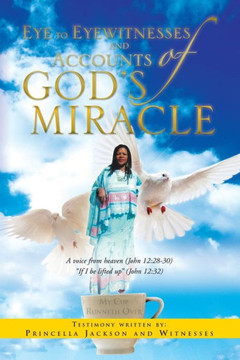 Eye to Eyewitnesses and Accounts of God's Miracle - 9781469162171