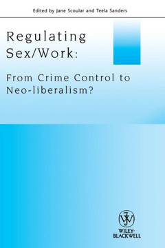 Regulating Sex / Work: From Crime Control to Neo-Liberalism?
