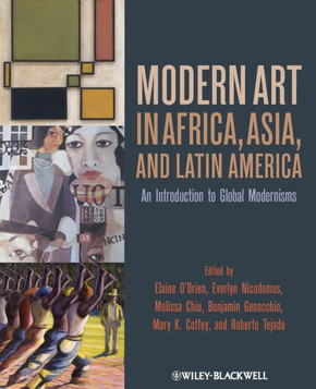 Modern Art in Africa, Asia and Latin America: An Introduction to Global Modernisms
