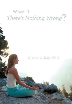 What If There's Nothing Wrong? - 9781452561486