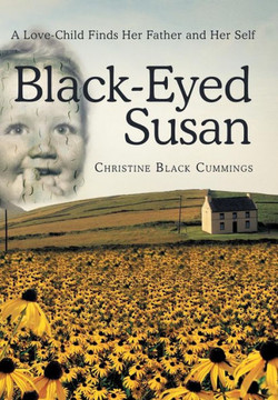 Black-Eyed Susan: A Love-Child Finds Her Father and Her Self - 9781452572383