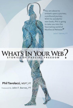 What's in Your Web?: Stories of Fascial Freedom - 9781452576992 What's in Your Web?: Stories of Fascial Freedom - 9781452576992