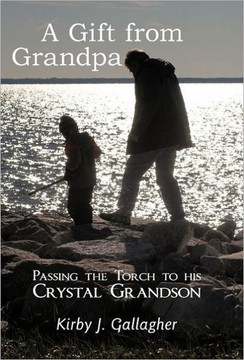 A Gift from Grandpa: Passing the Torch to His Crystal Grandson - 9781452546407