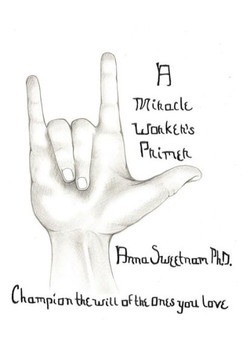 A Miracle Worker's Primer: Champion the Will of the Ones You Love - 9781452558356 A Miracle Worker's Primer: Champion the Will of the Ones You Love - 9781452558356