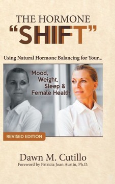 The Hormone ""Shift"": Using Natural Hormone Balancing for Your... Mood, Weight, Sleep & Female Health - 9781452542300 The Hormone ""Shift"": Using Natural Hormone Balancing for Your... Mood, Weight, Sleep & Female Health - 9781452542300