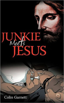 Junkie Meets Jesus - 9781452538389 Junkie Meets Jesus - 9781452538389