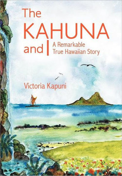The Kahuna and I: A Remarkable True Hawaiian Story - 9781452548906