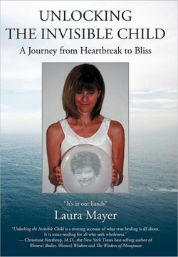 Unlocking the Invisible Child: A Journey from Heartbreak to Bliss - 9781452541921 Unlocking the Invisible Child: A Journey from Heartbreak to Bliss - 9781452541921