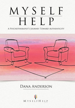 Myself Help: A Psychotherapist's Journey Toward Authenticity - 9781452559605 Myself Help: A Psychotherapist's Journey Toward Authenticity - 9781452559605