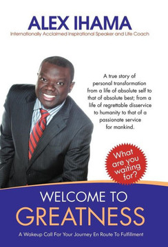 Welcome to Greatness: A Wakeup Call for Your Journey En Route to Fulfillment - 9781452536866 Welcome to Greatness: A Wakeup Call for Your Journey En Route to Fulfillment - 9781452536866