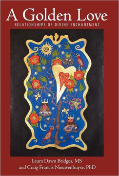 A Golden Love: Relationships of Divine Enchantment - 9781452544670