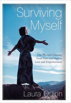 Surviving Myself: One Woman's Journey from Fear and Hate to Love and Empowerment - 9781452544274