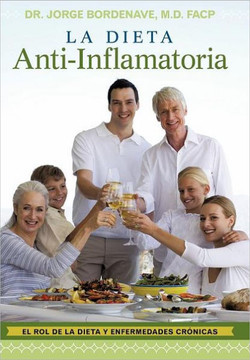 La Dieta Anti-Inflamatoria: El Rol de La Dieta y Enfermedades Cr Nicas La Dieta Anti-Inflamatoria: El Rol de La Dieta y Enfermedades Cr Nicas