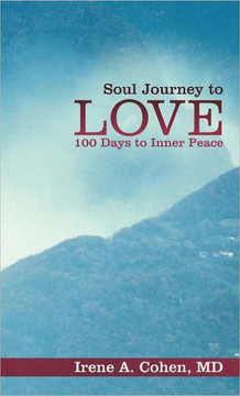 Soul Journey to Love: 100 Days to Inner Peace - 9781452550886