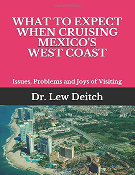 WHAT TO EXPECT WHEN CRUISING MEXICO'S WEST COAST: Issues, Problems and Joys of Visiting