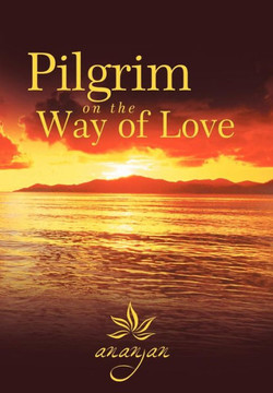Pilgrim on the Way of Love - 9781452564388 Pilgrim on the Way of Love - 9781452564388