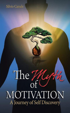 The Myth of Motivation: A Journey of Self Discovery