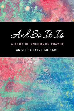 And So It Is: A Book of Uncommon Prayer - 9781452582627
