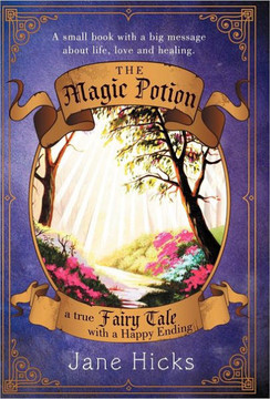 The Magic Potion: A True Fairy Tale with a Happy Ending - 9781452559544