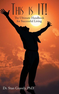 This Is It!: The Ultimate Handbook for Successful Living - 9781452568584 This Is It!: The Ultimate Handbook for Successful Living - 9781452568584