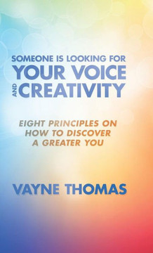 Someone Is Looking for Your Voice and Creativity: Eight Principles on How to Discover a Greater You - 9781452576169 Someone Is Looking for Your Voice and Creativity: Eight Principles on How to Discover a Greater You - 9781452576169