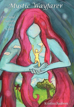 Mystic Wayfarer: One Soul's Journey Into Light - 9781452564319