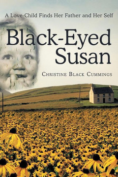 Black-Eyed Susan: A Love-Child Finds Her Father and Her Self - 9781452572369