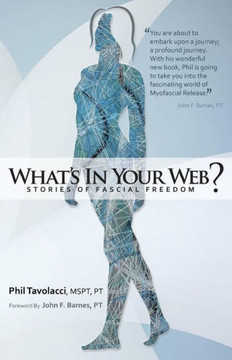 What's in Your Web?: Stories of Fascial Freedom - 9781452576978