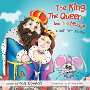 The King, the Queen and the Mouse: A Bed Time Story