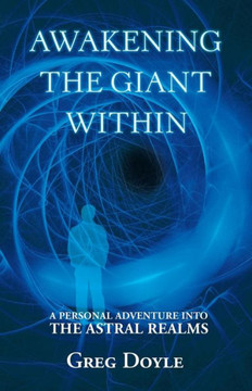 Awakening the Giant Within: A Personal Adventure Into the Astral Realms - 9781452574202 Awakening the Giant Within: A Personal Adventure Into the Astral Realms - 9781452574202
